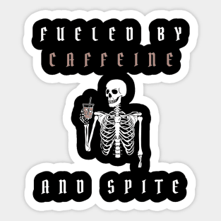 fueled by caffeine and spite Sticker